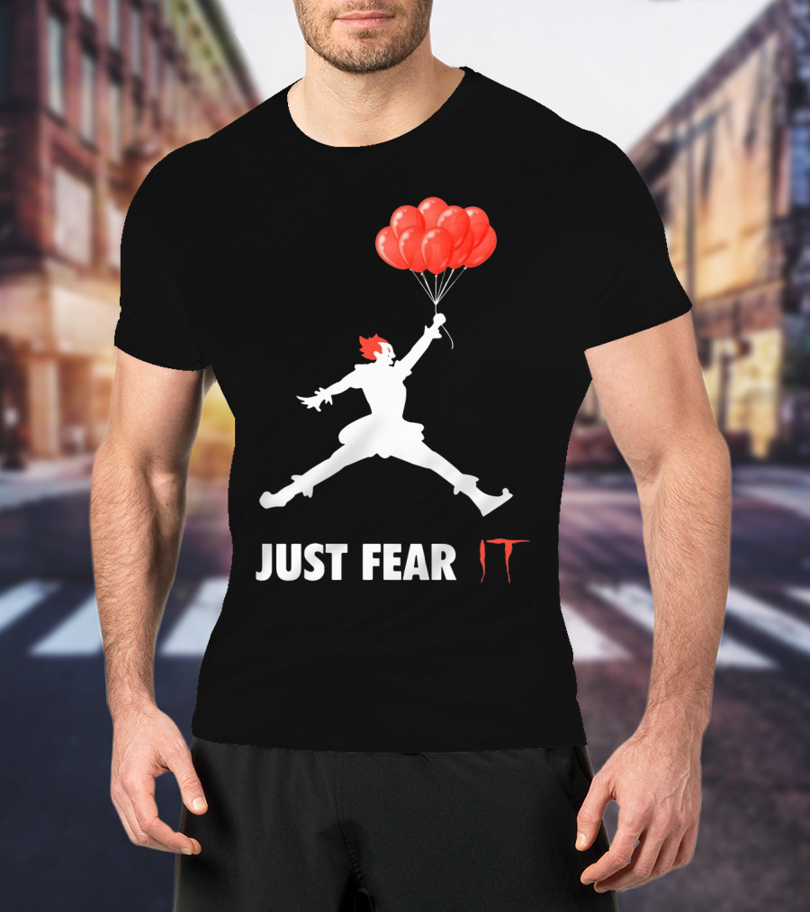 Air Jordan Pennywise Just Fear It With Jumping Clown And Red Balloons T-Shirt