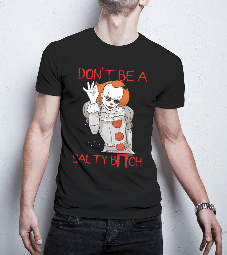 Don't Be A Salty Bitch Pennywise T-Shirt