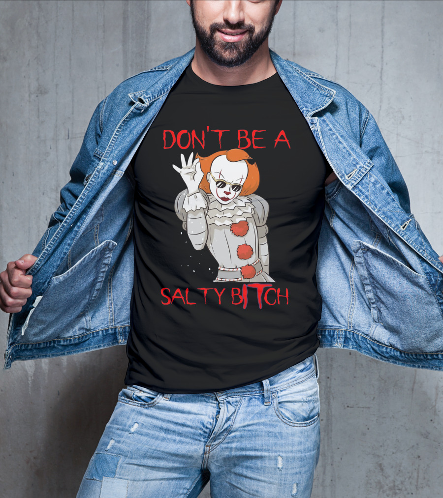 Don't Be A Salty Bitch Pennywise T-Shirt