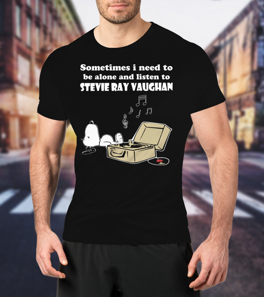 Sometimes I Need To Be Alone And Listen To Stevie Ray Vaughan Snoopy With Record Player And Music Notes T-Shirt