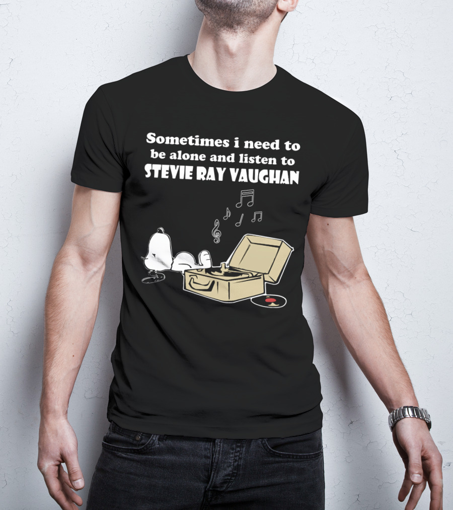Sometimes I Need To Be Alone And Listen To Stevie Ray Vaughan Snoopy With Record Player And Music Notes T-Shirt