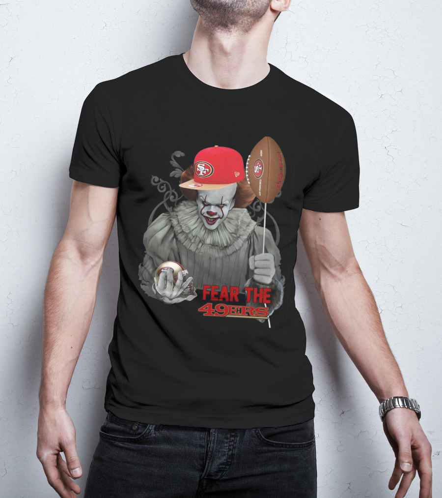 Pennywise Holding San Francisco 49ers Football With Sf Cap Fear The 49ers T-Shirt