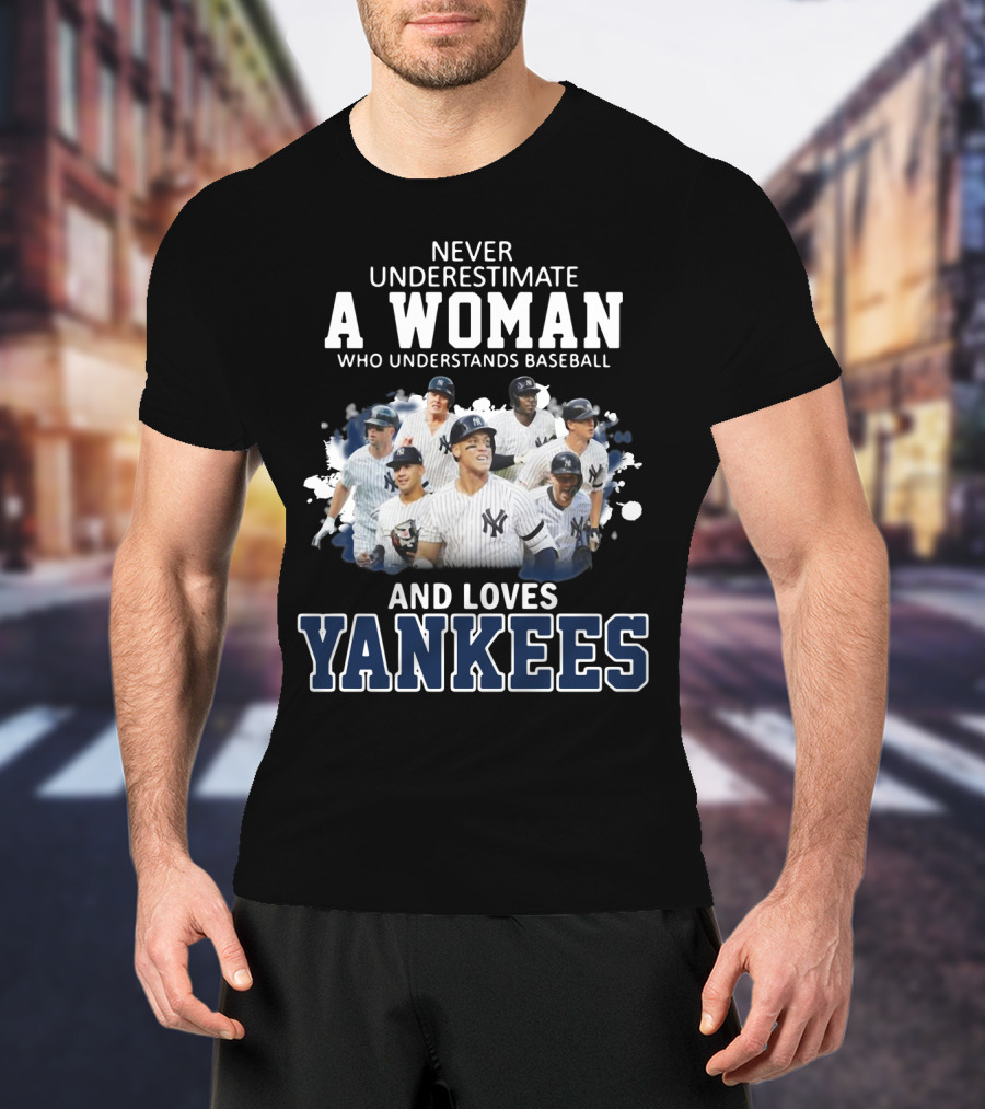 Never Underestimate A Woman Who Understands Baseball And Loves Yankees T-Shirt