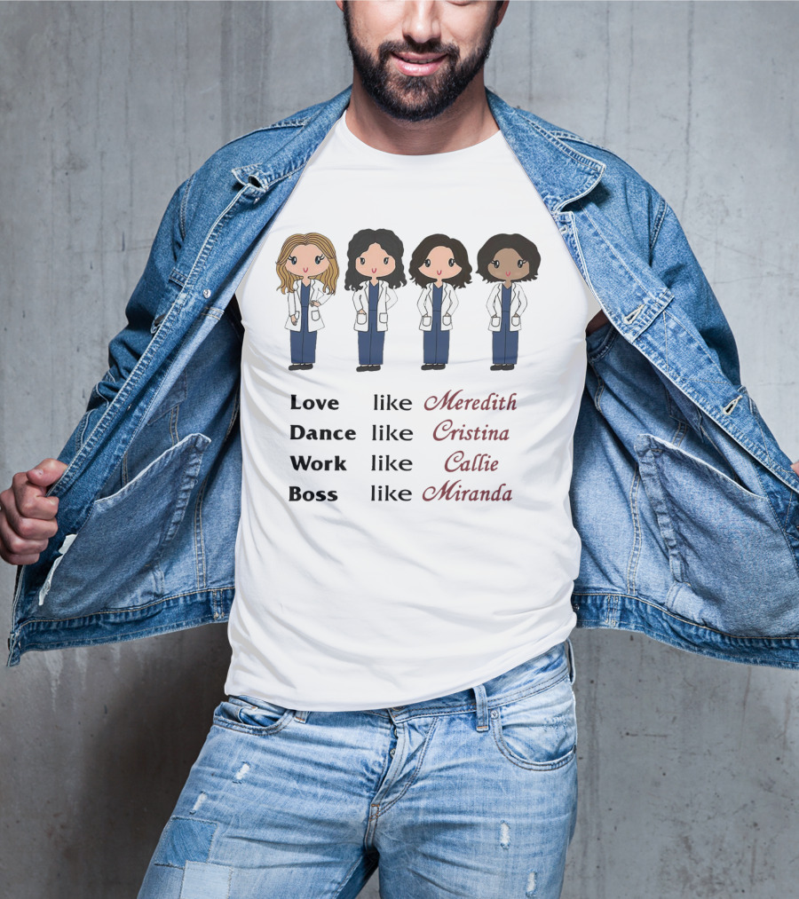 Love Like Meredith Dance Like Cristina Work Like Callie Boss Like Miranda Chibi T-Shirt