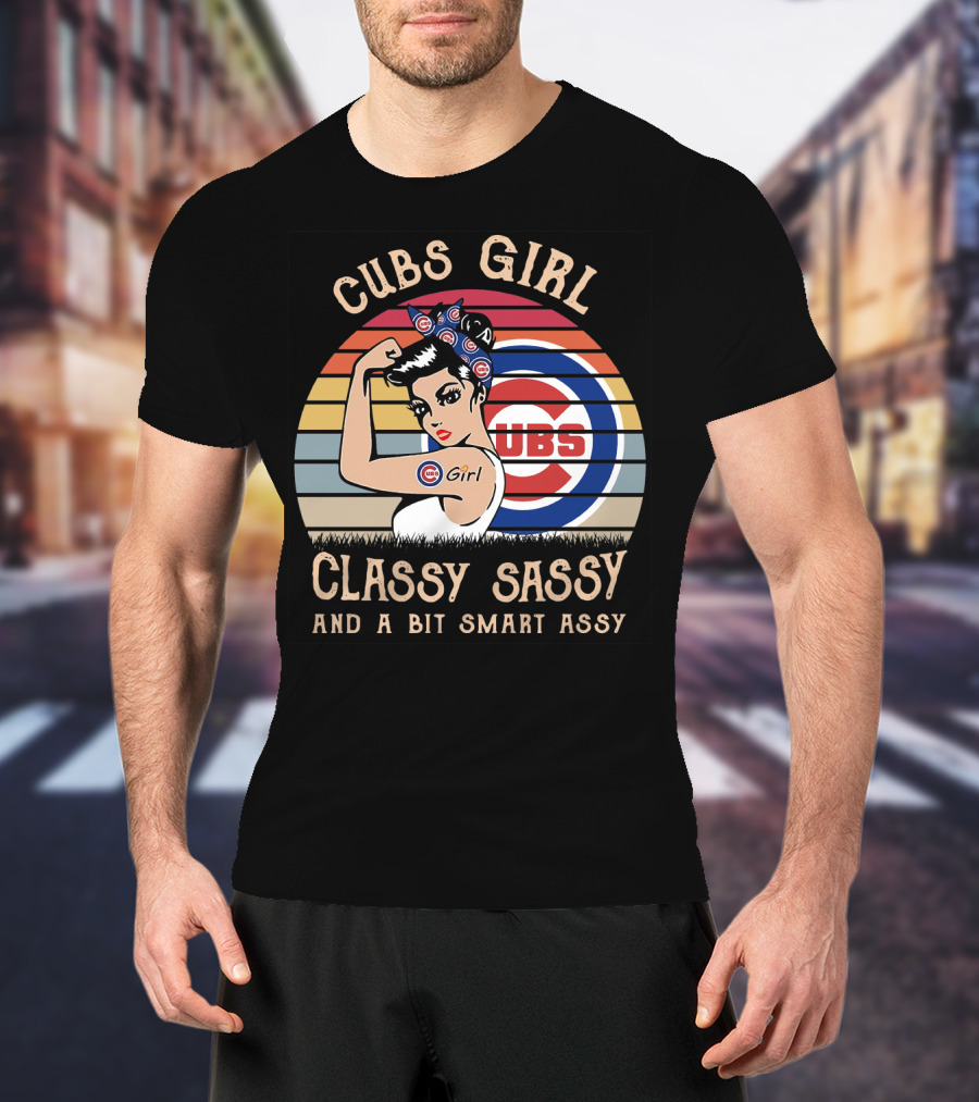 Cubs Girl Classy Sassy And A Bit Smart Assy T-Shirt