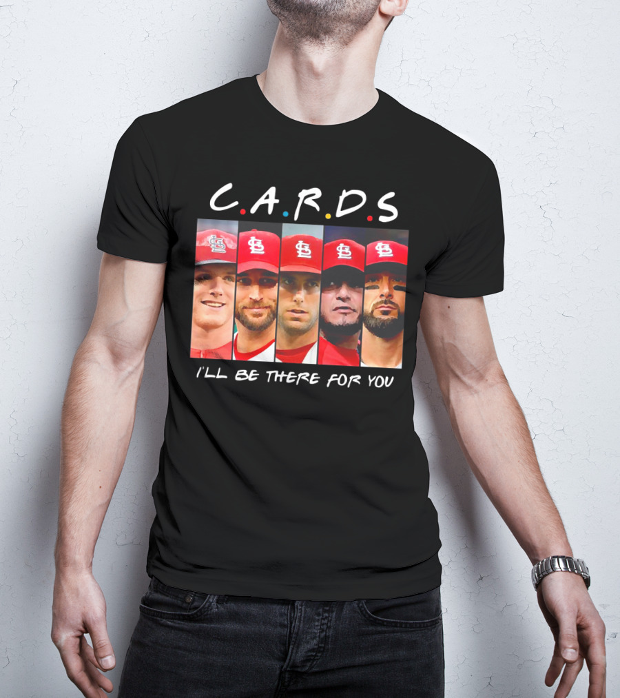 C.A.R.D.S St. Louis Cardinals I'll Be There For You T-Shirt