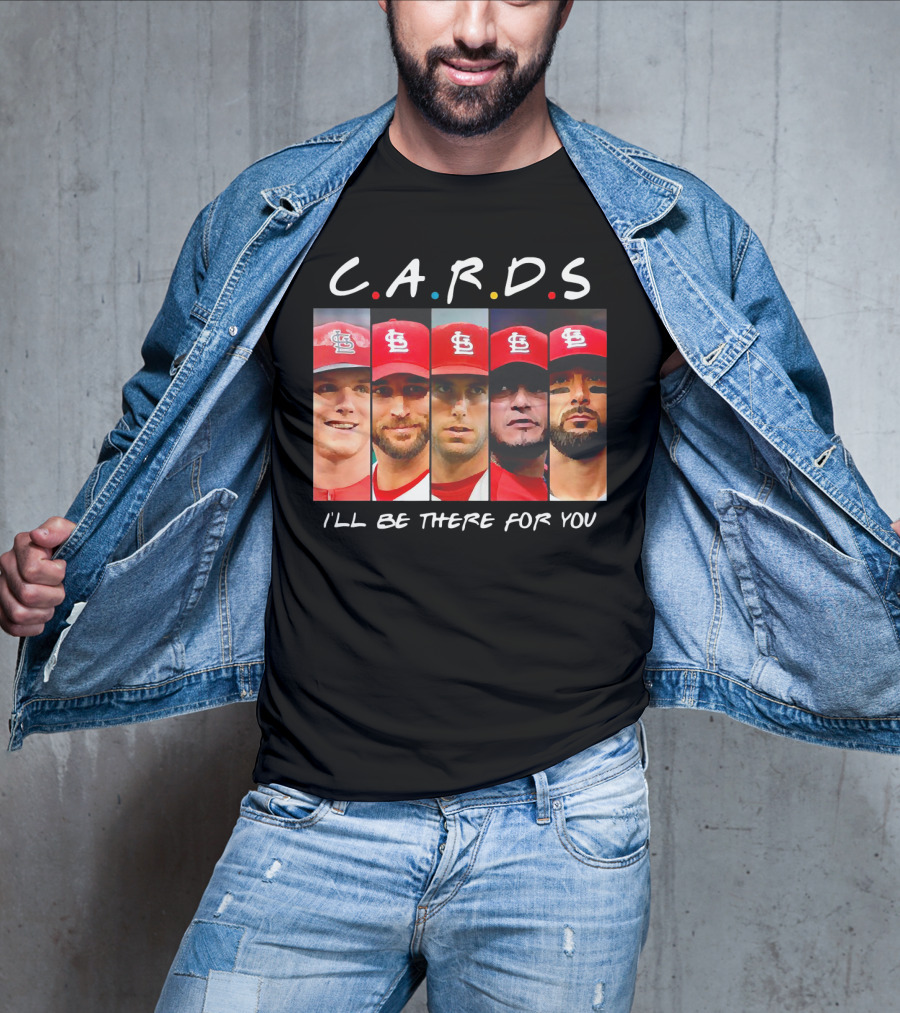 C.A.R.D.S St. Louis Cardinals I'll Be There For You T-Shirt