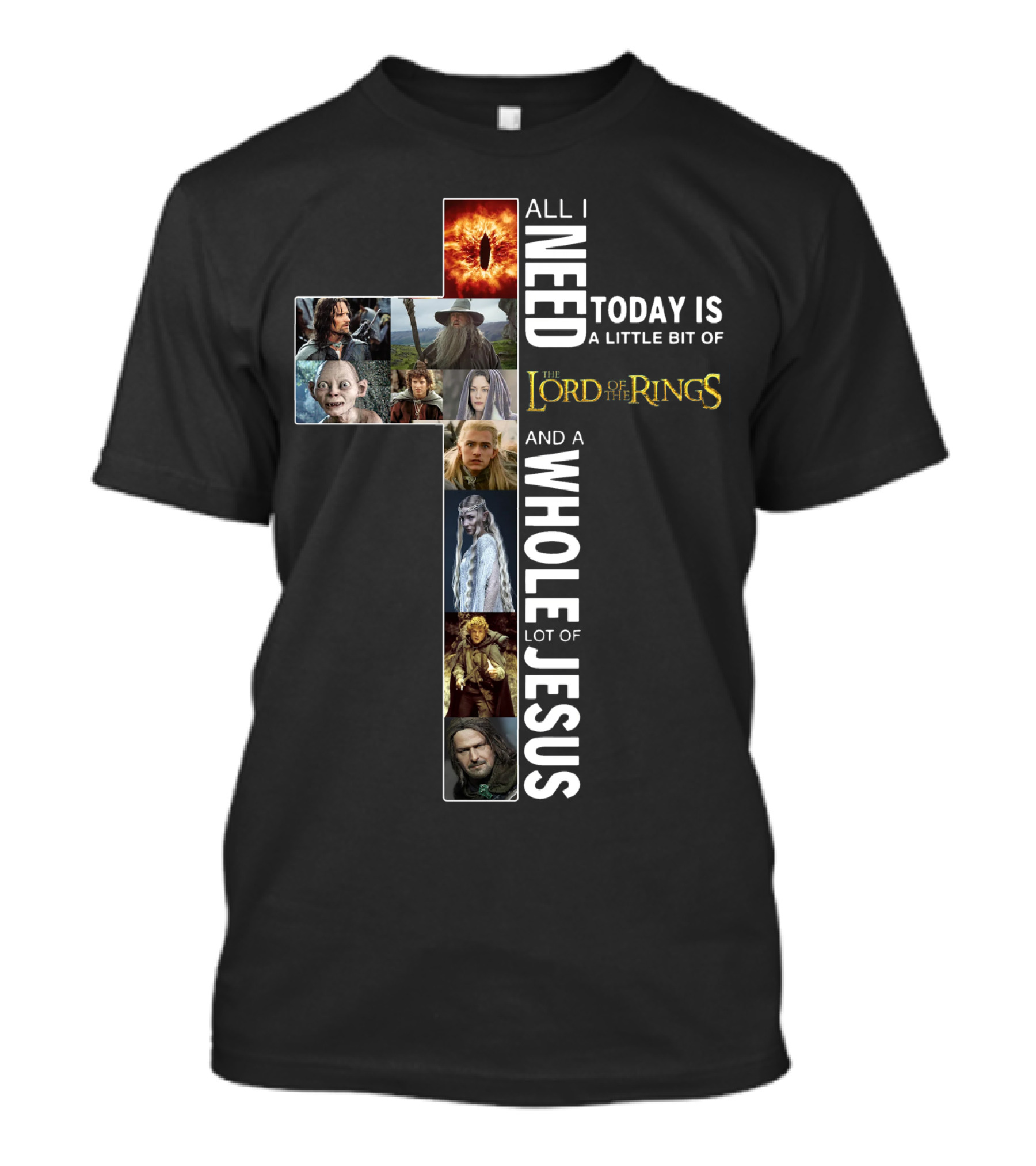 All I Need Today Is A Little Bit Of The Lord Of The Rings And A Whole Lot Of Jesus T-Shirt