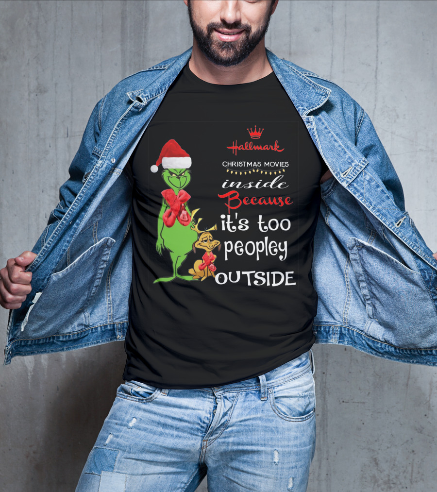 Grinch Hallmark Christmas Movies Inside Because It's Too Peopley Outside Santa Hat Red Scarf T-Shirt