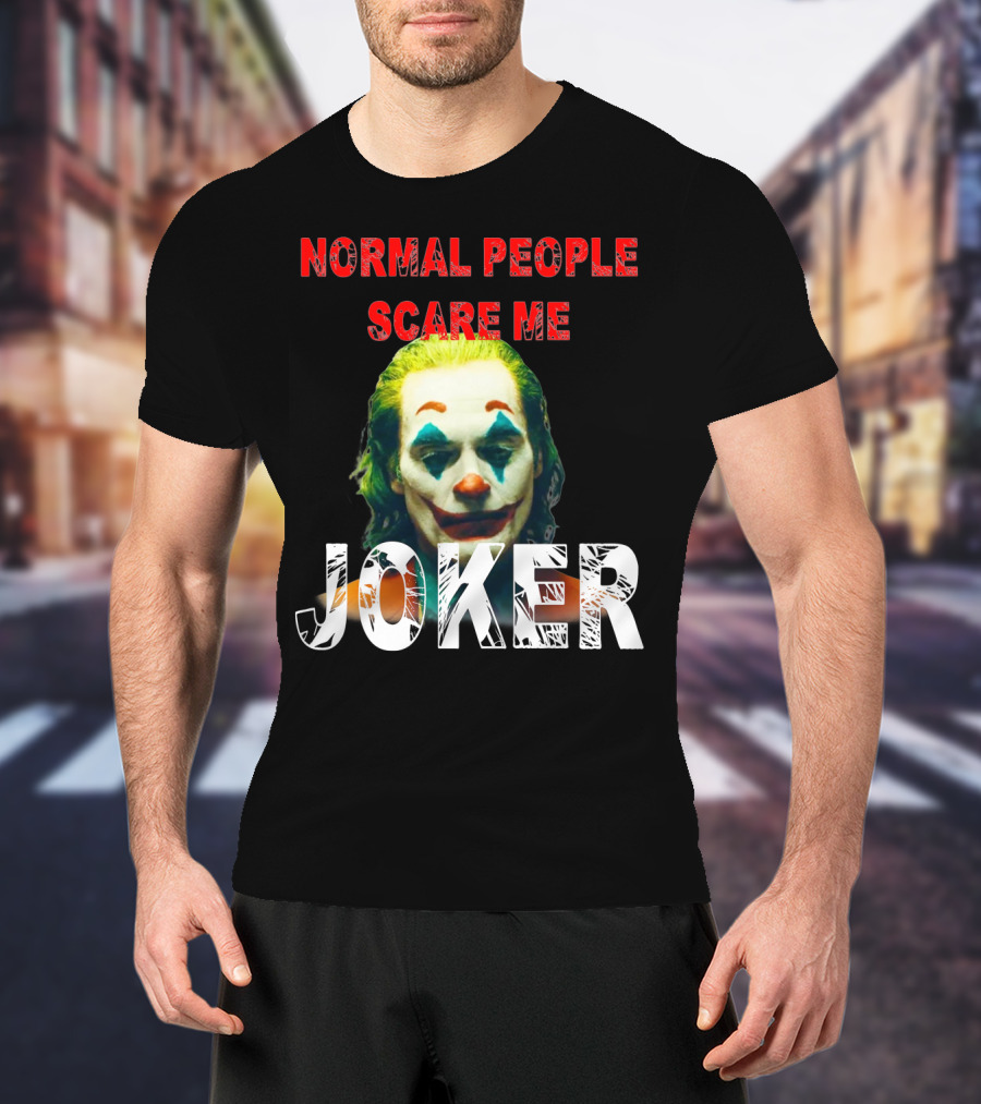 Normal People Scare Me Joker Joaquin Phoenix T-Shirt