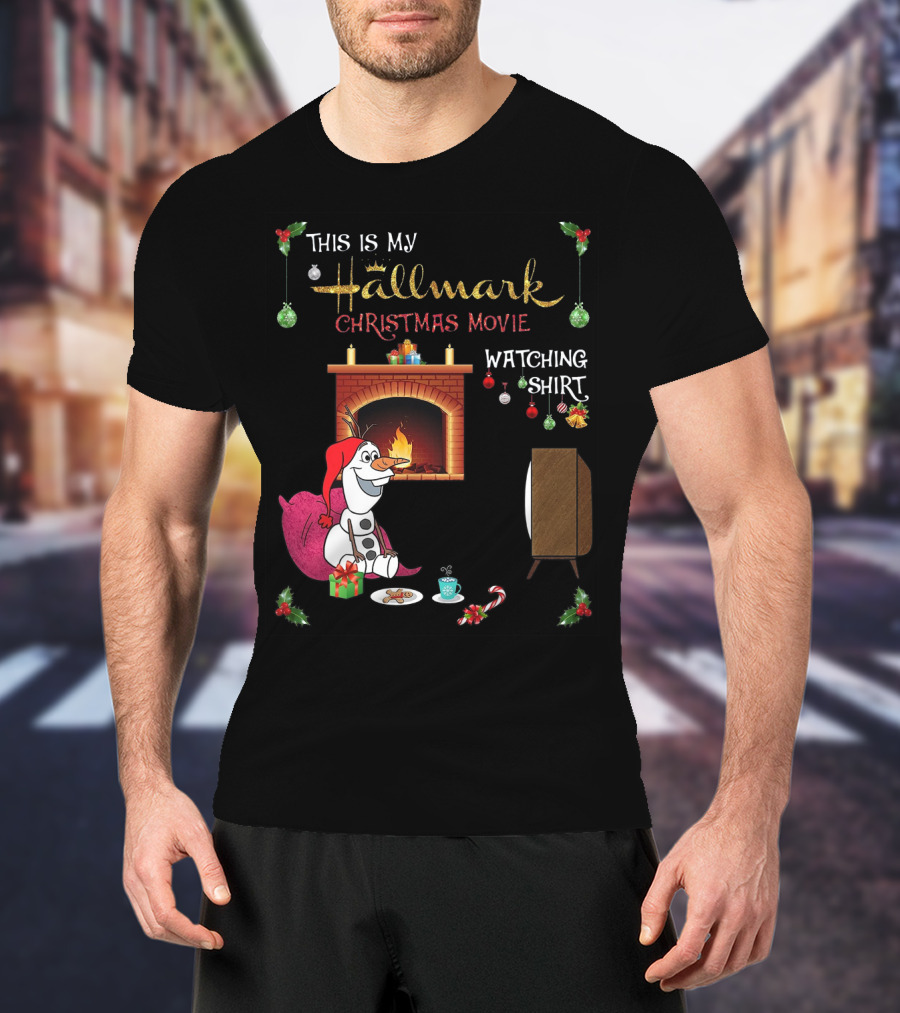 This Is My Hallmark Christmas Movie Watching Shirt Olaf T-Shirt