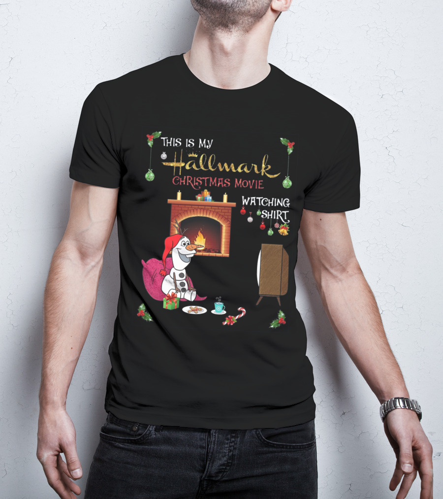 This Is My Hallmark Christmas Movie Watching Shirt Olaf T-Shirt