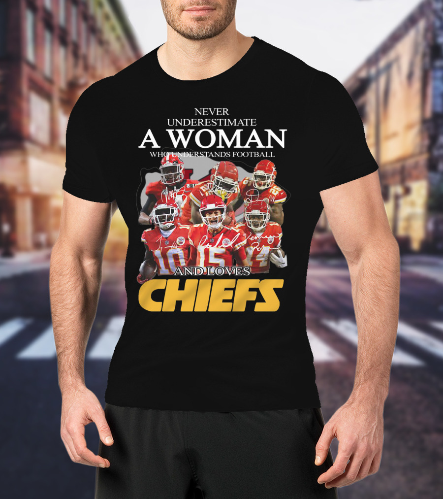 Never Underestimate A Woman Who Understands Football And Loves Chiefs T-Shirt