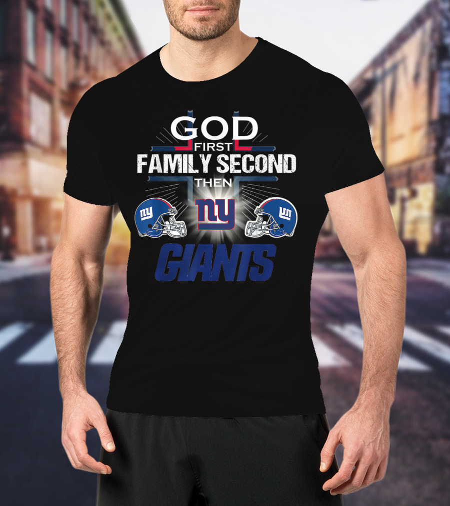 God First Family Second Then New York Giants Football Helmets T-Shirt