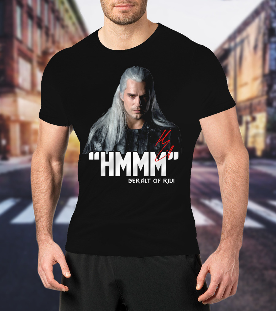 Geralt Of Rivi Hmmm The Witcher T-Shirt
