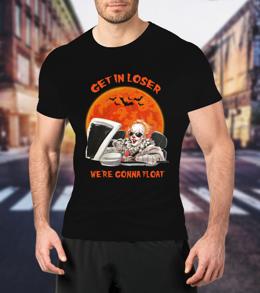 GET IN LOSER WE'RE GONNA FLOAT Halloween Clown Bat Moon T-Shirt
