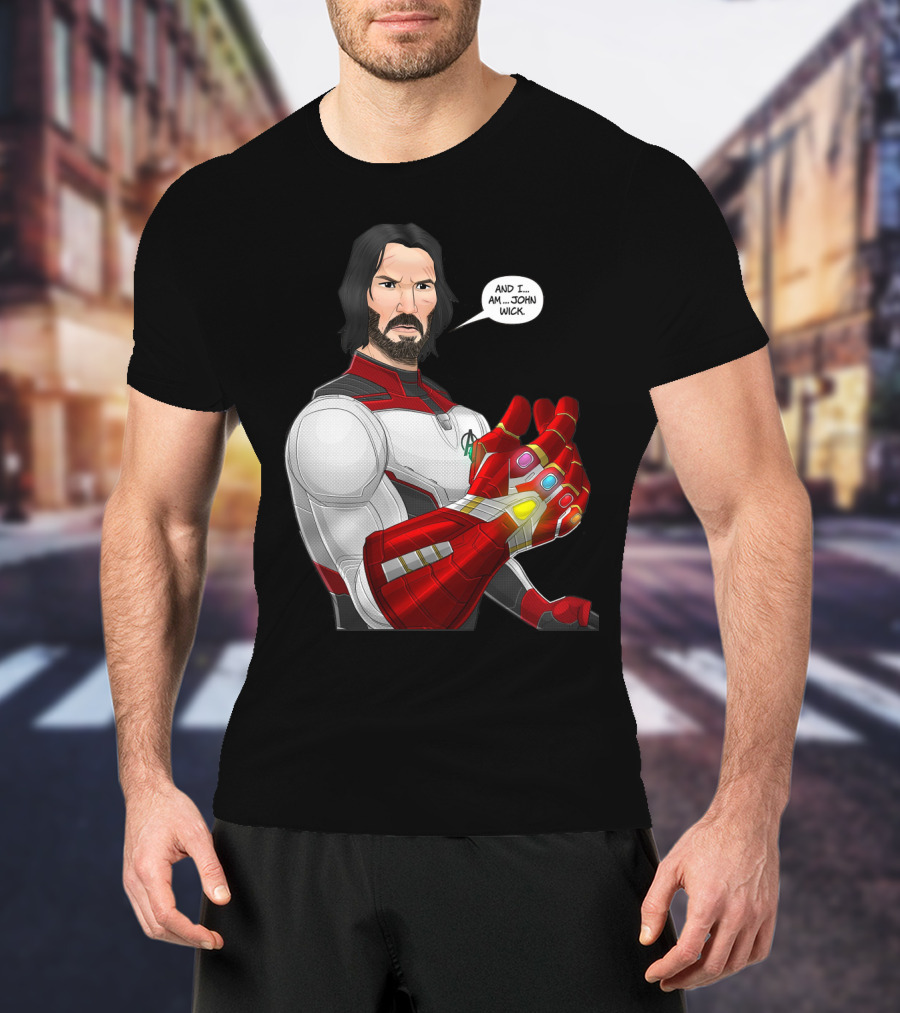 And I Am John Wick Avengers Gauntlet T-Shirt