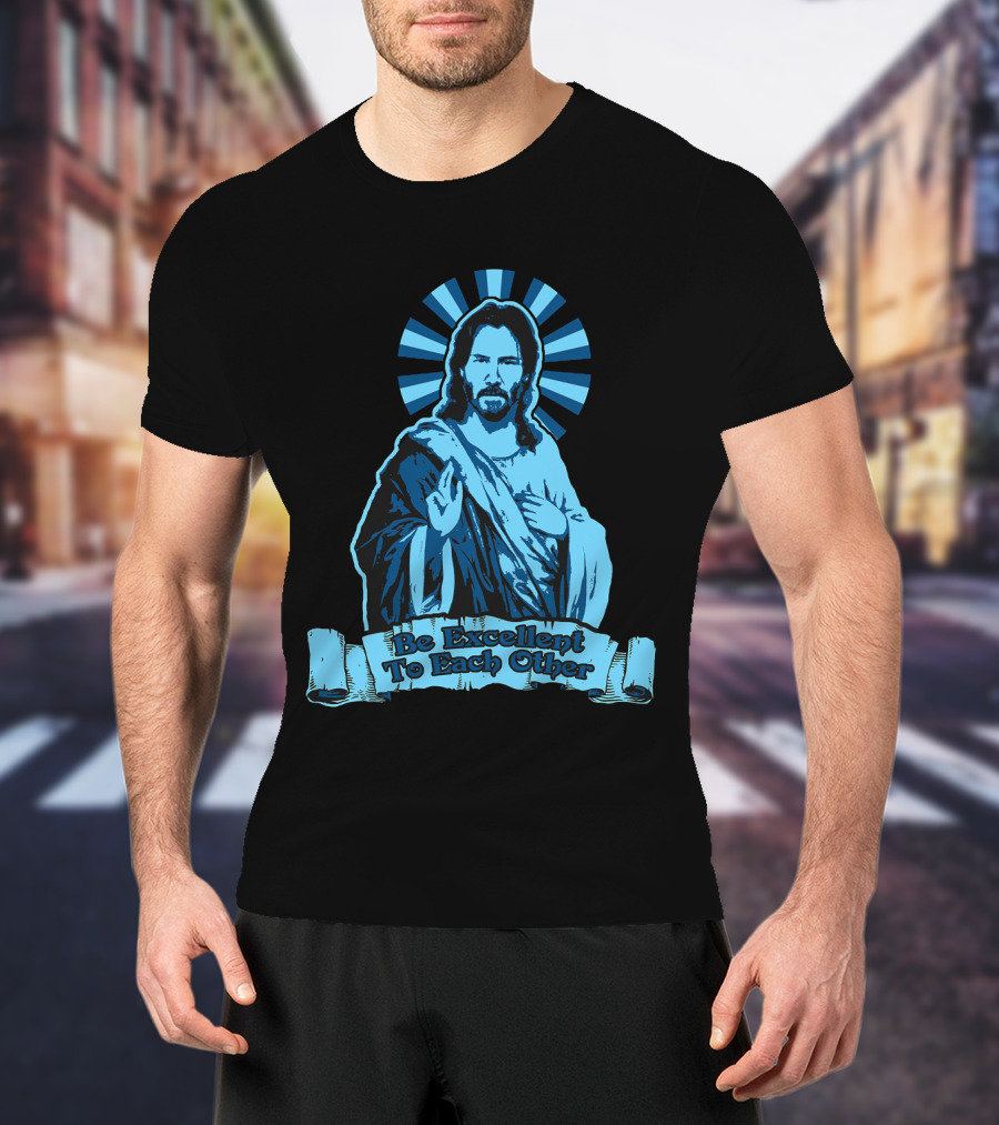 Be Excellent To Each Other Keanu God T-Shirt
