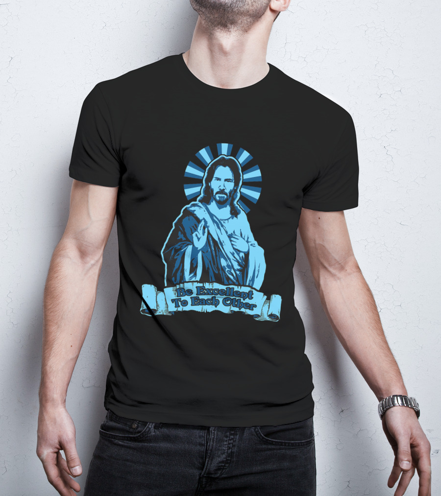 Be Excellent To Each Other Keanu God T-Shirt