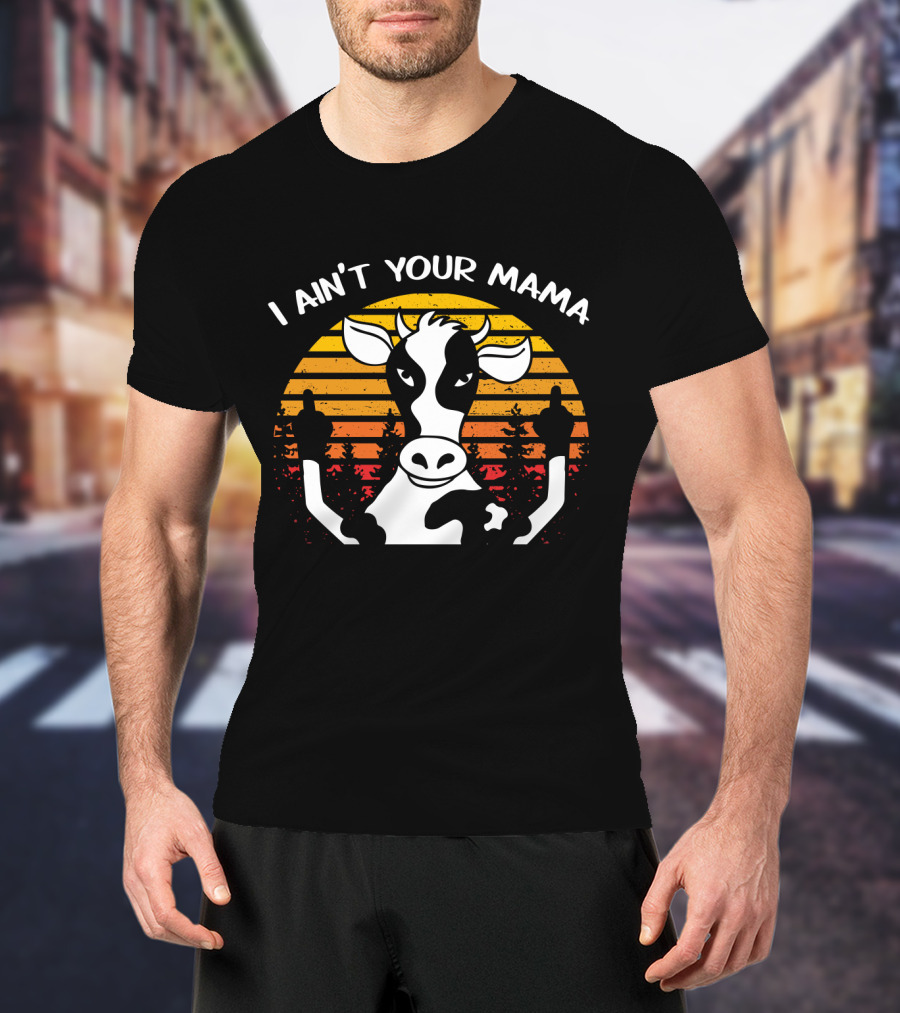 I Ain't Your Mama Cow Sunset Middle Finger T-Shirt