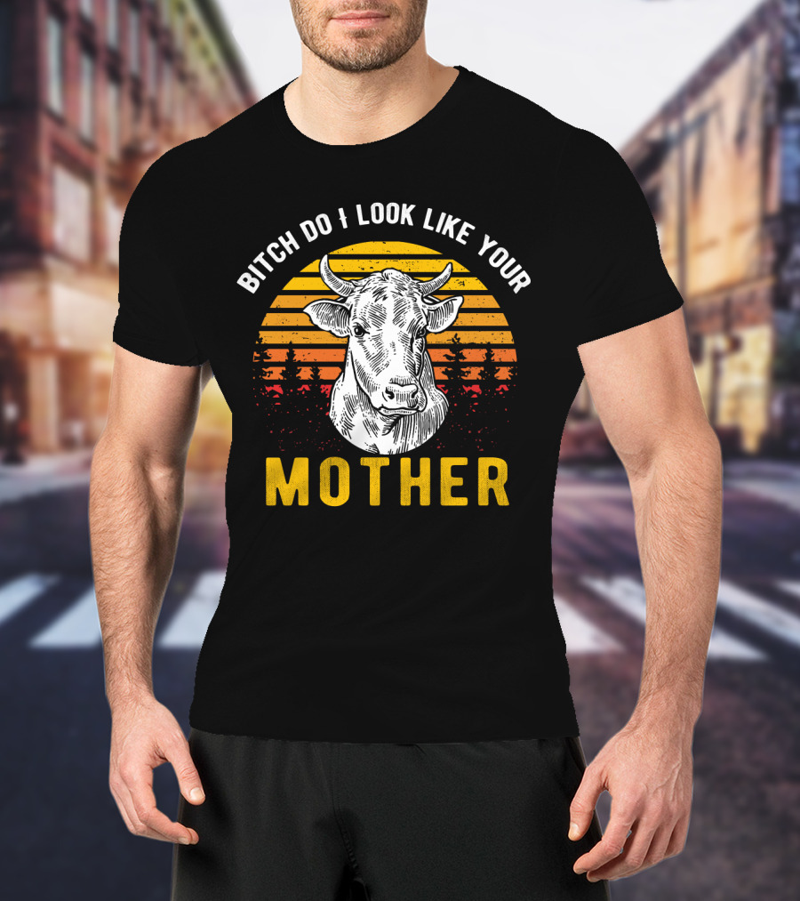 Bitch Do I Look Like Your Mother Cow Vintage Sunset T-Shirt