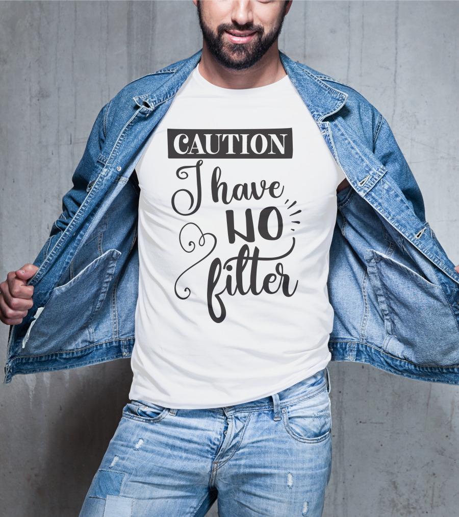 CAUTION I Have No Filter T-Shirt