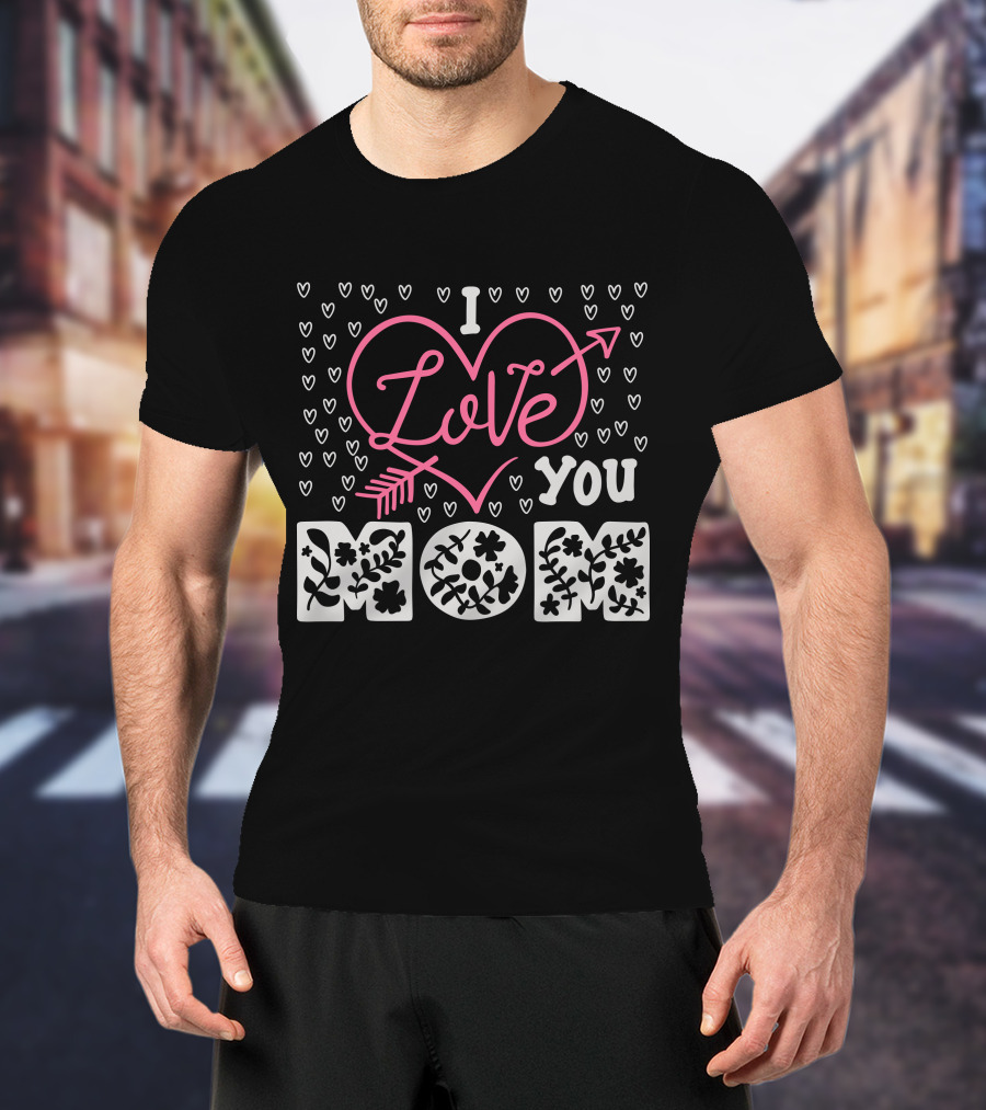 I Love You Mom Floral Heart Arrow T-Shirt