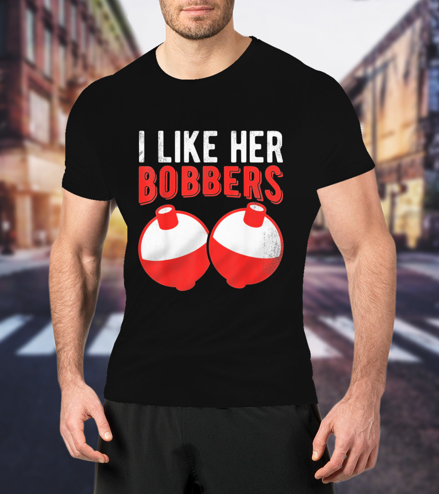 I Like Her Bobbers Funny Fishing Joke With Red And White Bobbers T-Shirt