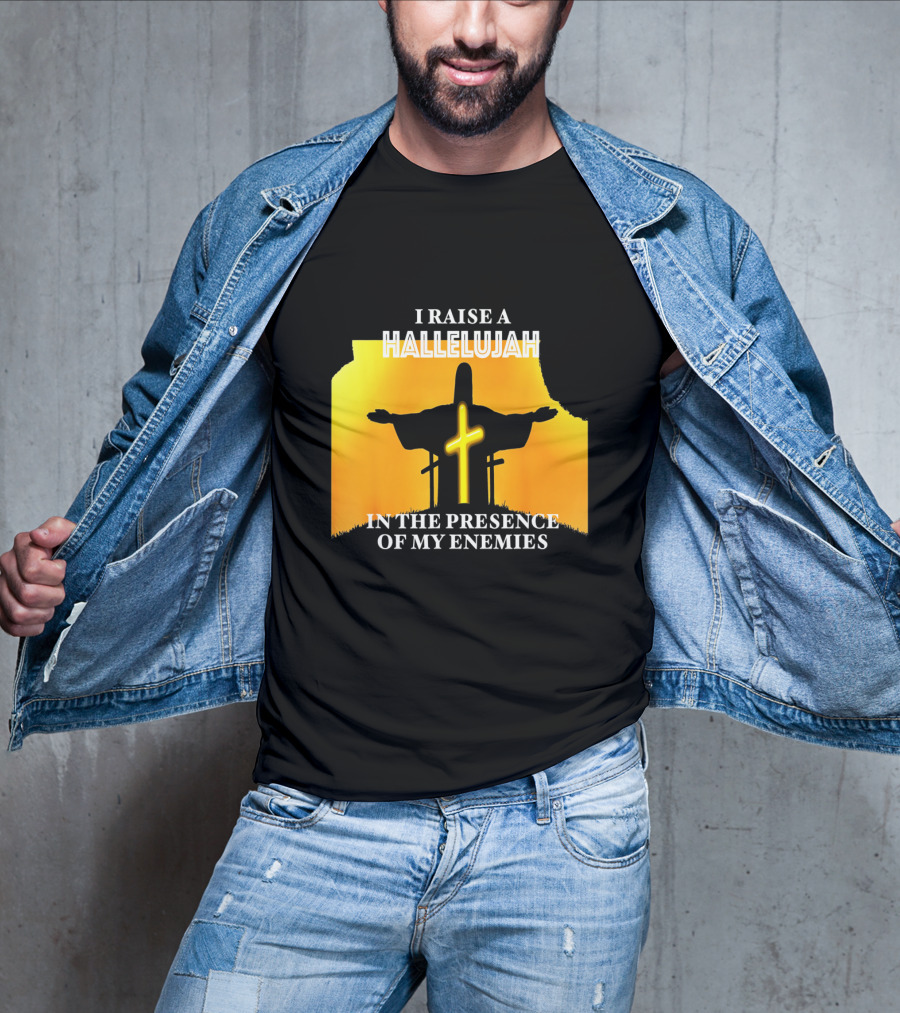 I RAISE A HALLELUJAH Cross Silhouette In The Presence Of My Enemies Orange Glow Background T-Shirt