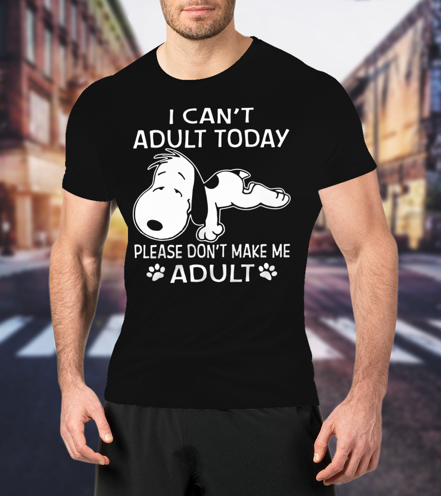 Snoopy I Can't Adult Today Please Don't Make Me Adult Peanuts T-Shirt