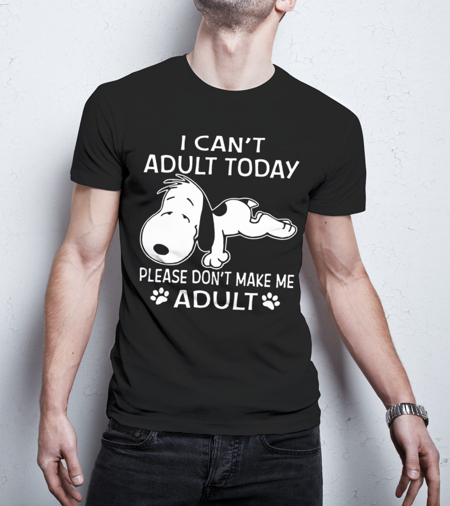Snoopy I Can't Adult Today Please Don't Make Me Adult Peanuts T-Shirt