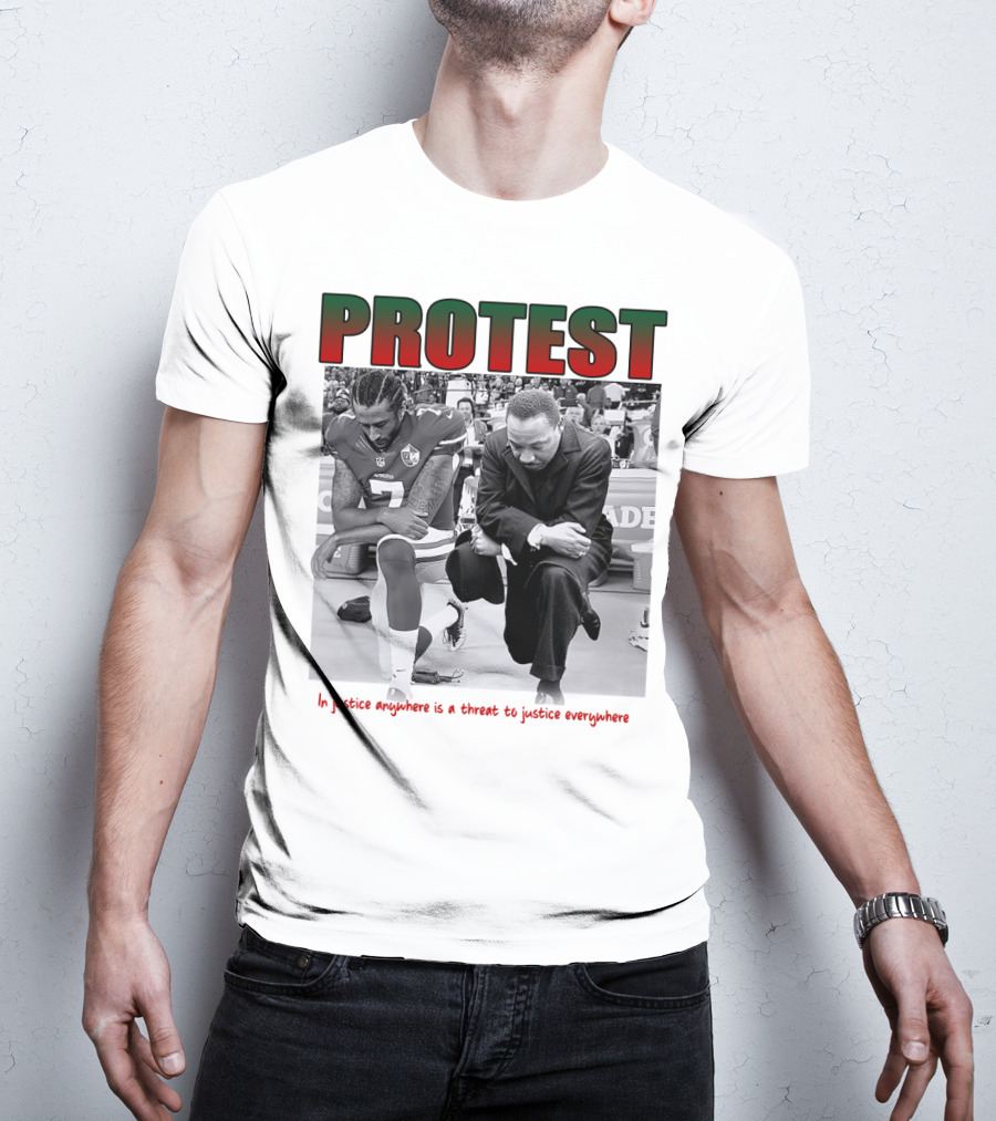 PROTEST MLK Colin Kaepernick Injustice Anywhere Threat To Justice Everywhere T-Shirt