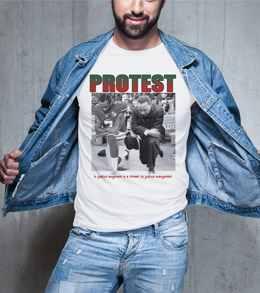 PROTEST MLK Colin Kaepernick Injustice Anywhere Threat To Justice Everywhere T-Shirt