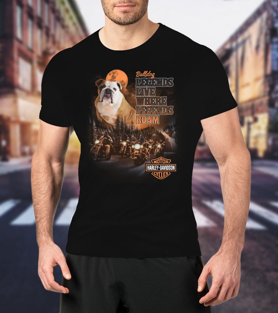 Bulldog Legends Live Where Legends Roam Harley Davidson Motorcycles T-Shirt