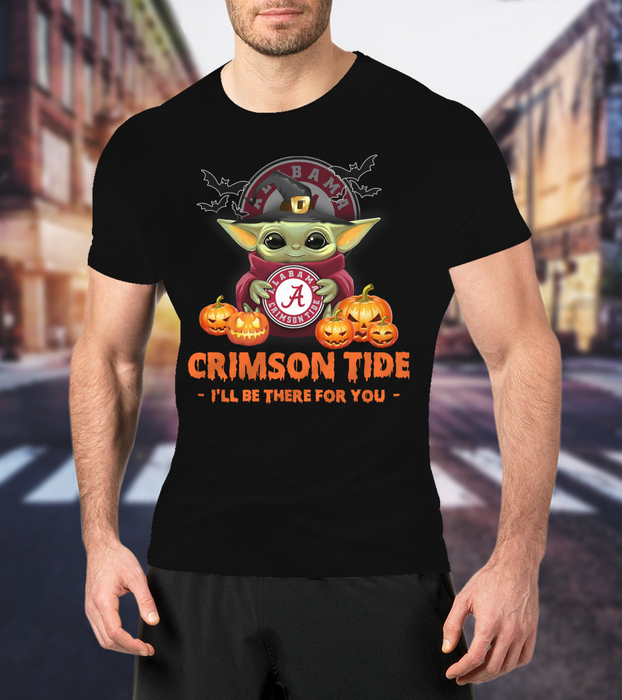 NCAA Alabama Crimson Tide Baby Yoda I'll Be There For You T-Shirt