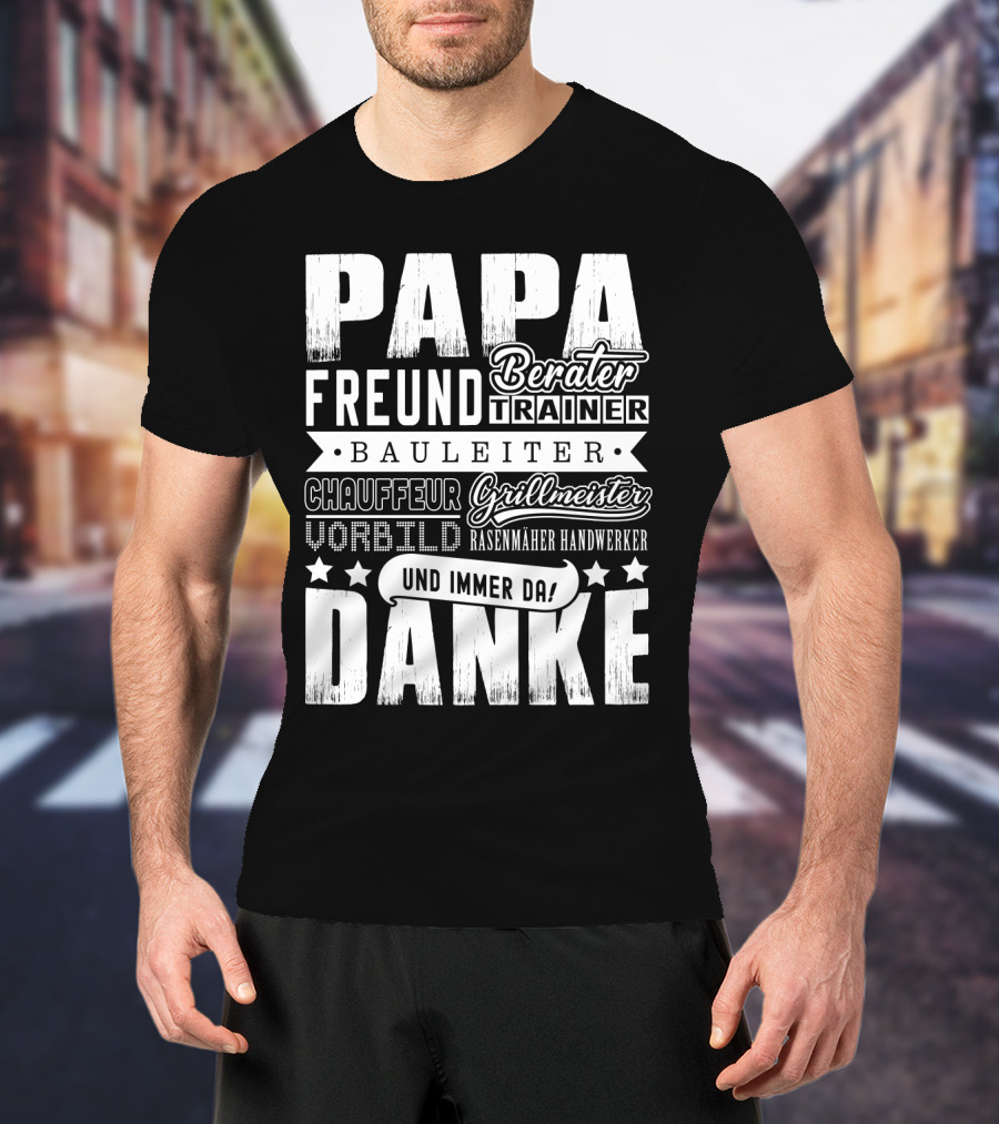 Papa Freund Berater Trainer Bauleiter Chauffeur Grillmeister Vorbild Rasenmäher Handwerker Und Immer Da Danke T-Shirt