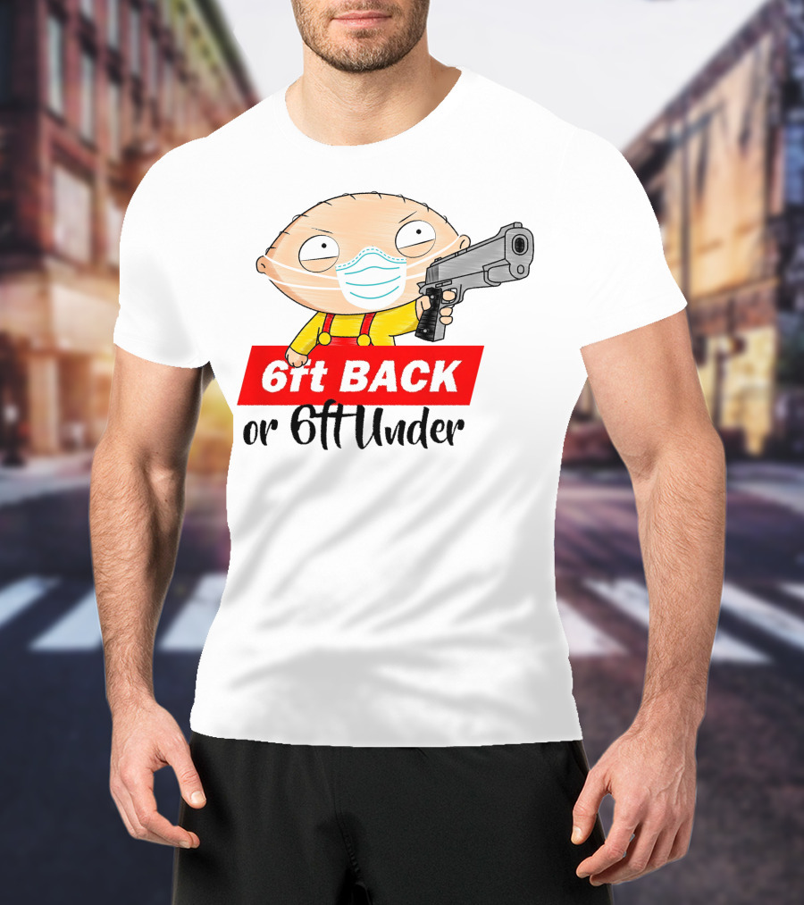Stewie Griffin 6ft Back Or 6ft Under Masked Gun T-Shirt