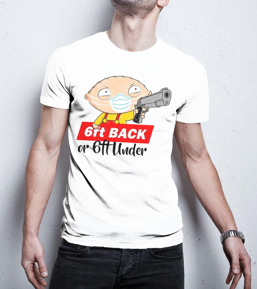 Stewie Griffin 6ft Back Or 6ft Under Masked Gun T-Shirt