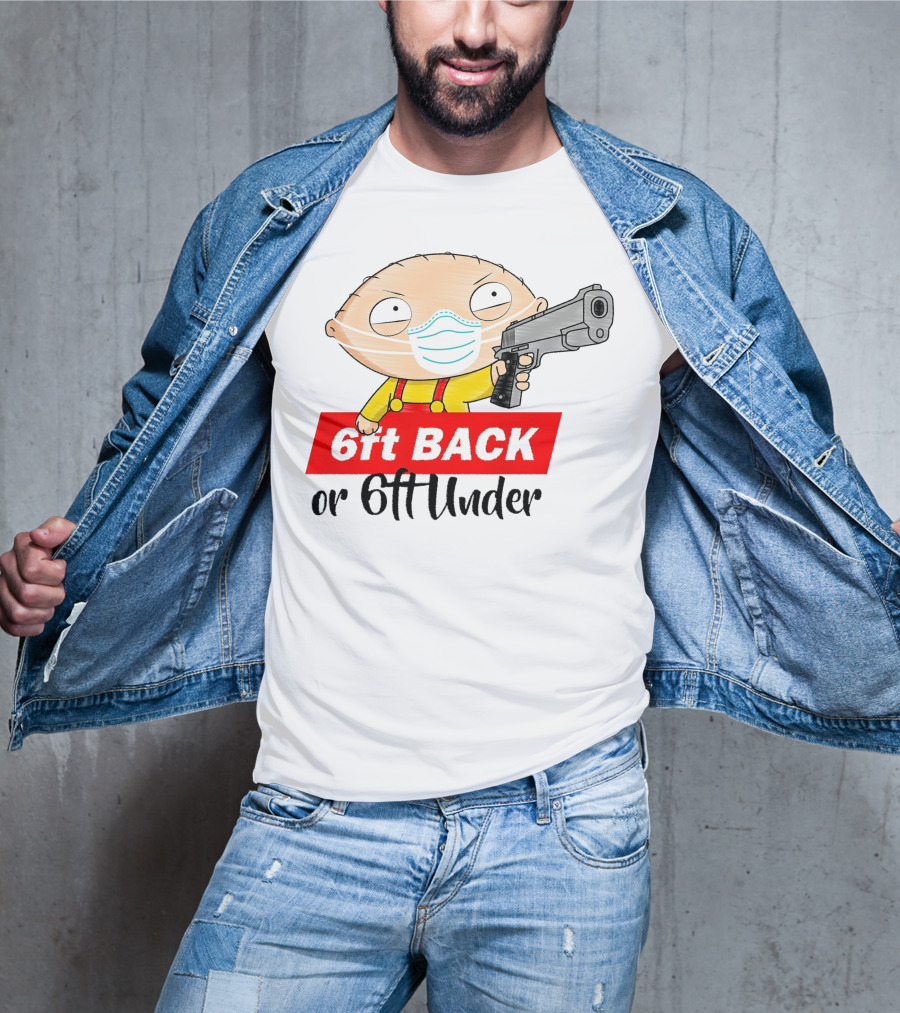 Stewie Griffin 6ft Back Or 6ft Under Masked Gun T-Shirt