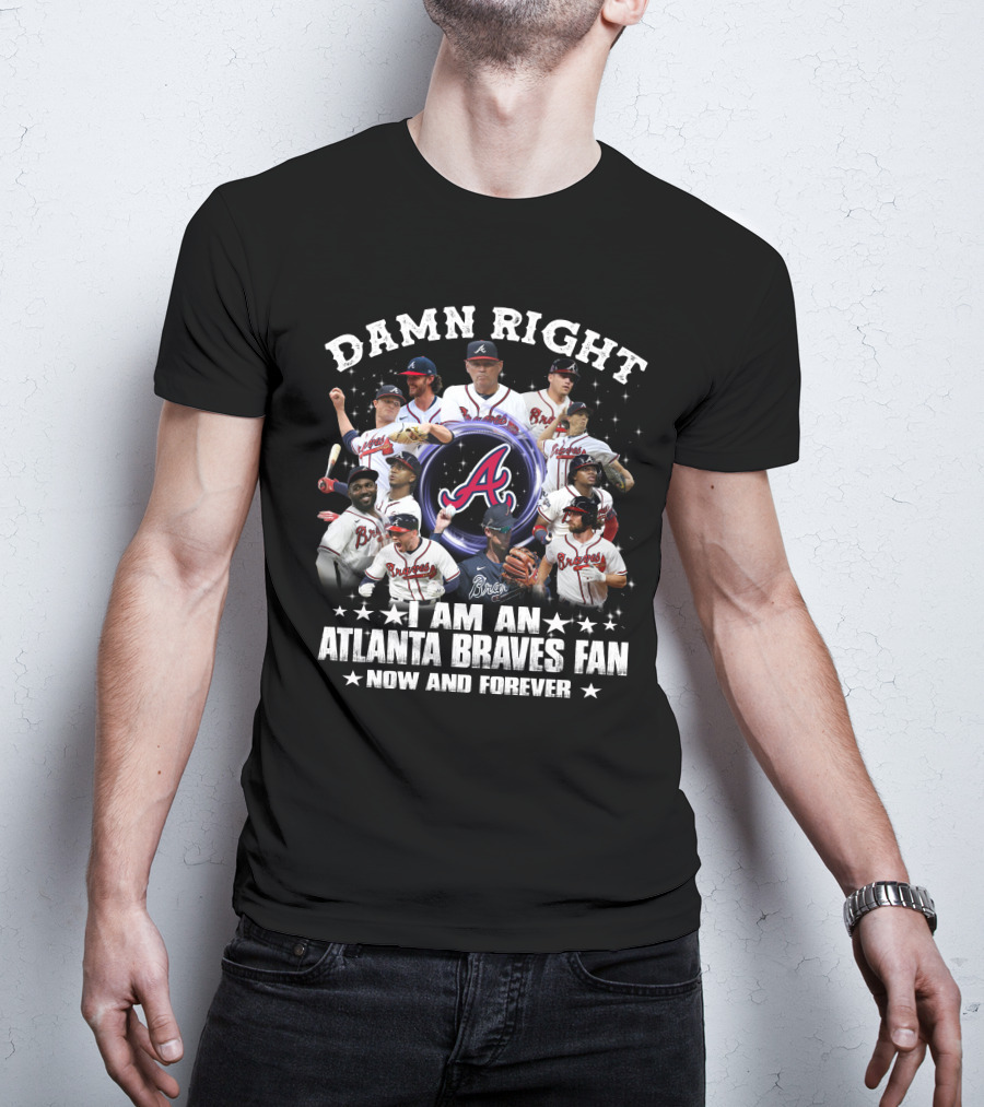 Damn Right I Am An Atlanta Braves Fan Now And Forever Baseball Team Players And Logo Collage T-Shirt