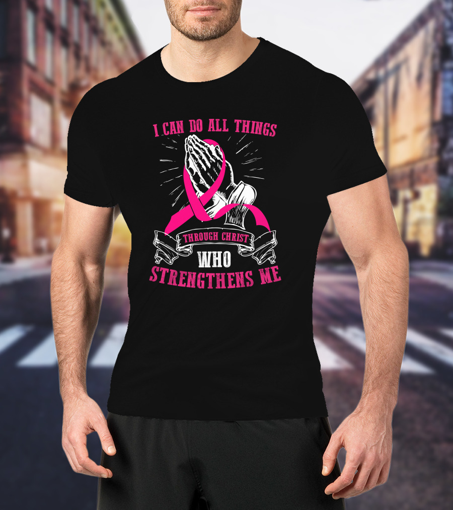 I Can Do All Things Through Christ Who Strengthens Me Praying Hands Pink T-Shirt