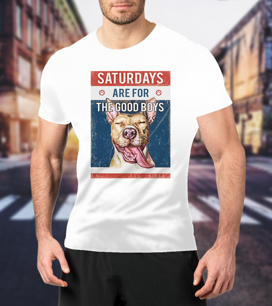 Saturdays Are For The Good Boys T-Shirt