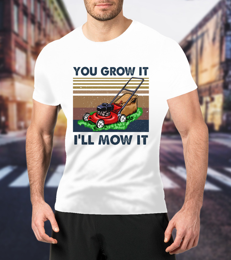 You Grow It I'll Mow It Lawn Mower Retro Stripes T-Shirt
