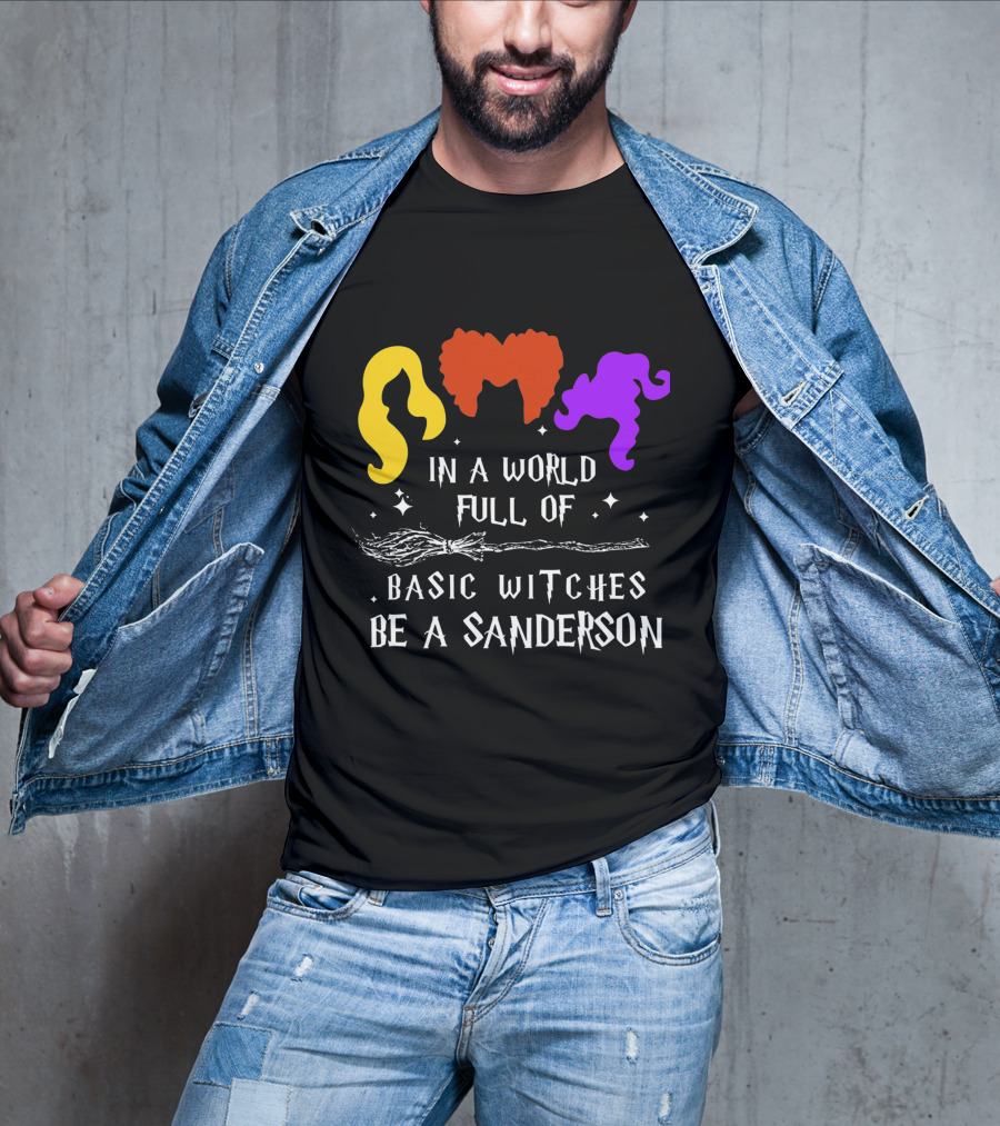 Hocus Pocus Essential In A World Full Of Basic Witches Be A Sanderson T-Shirt