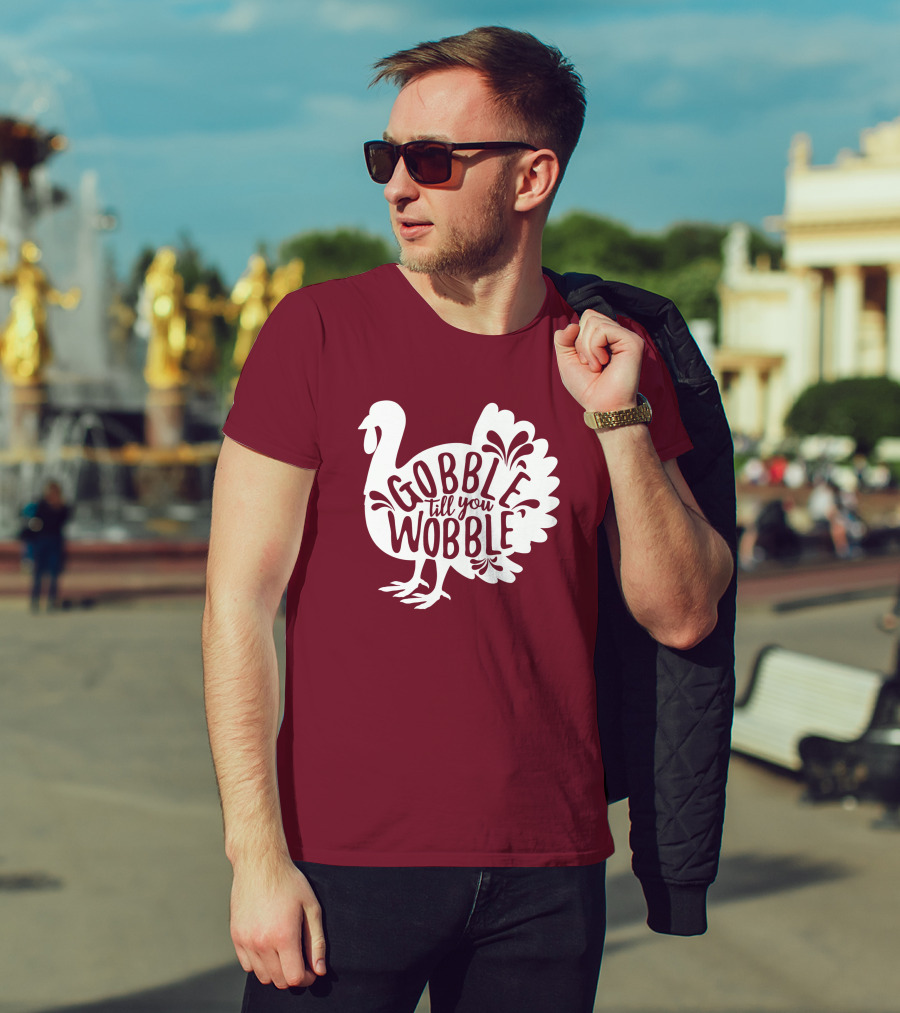 Gobble Till You Wobble Thanksgiving Funny Fall T-Shirt