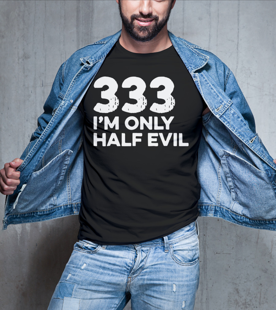 333 I'm Only Half Evil Halloween T-Shirt