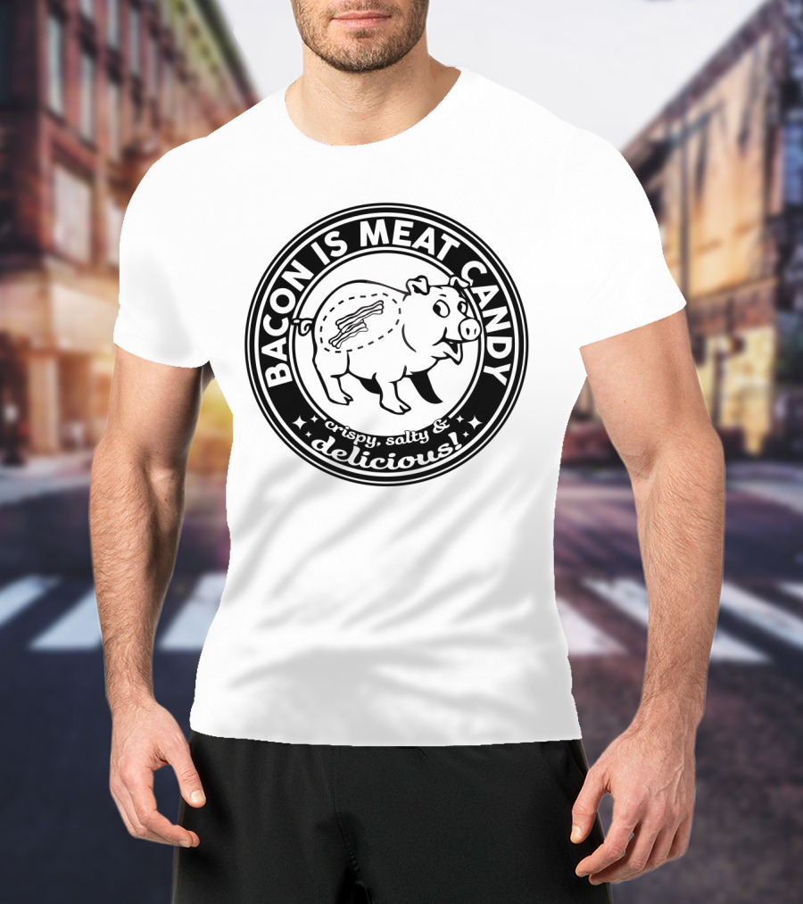 Bacon Is Meat Candy Crispy Salty Delicious Pig Emblem T-Shirt