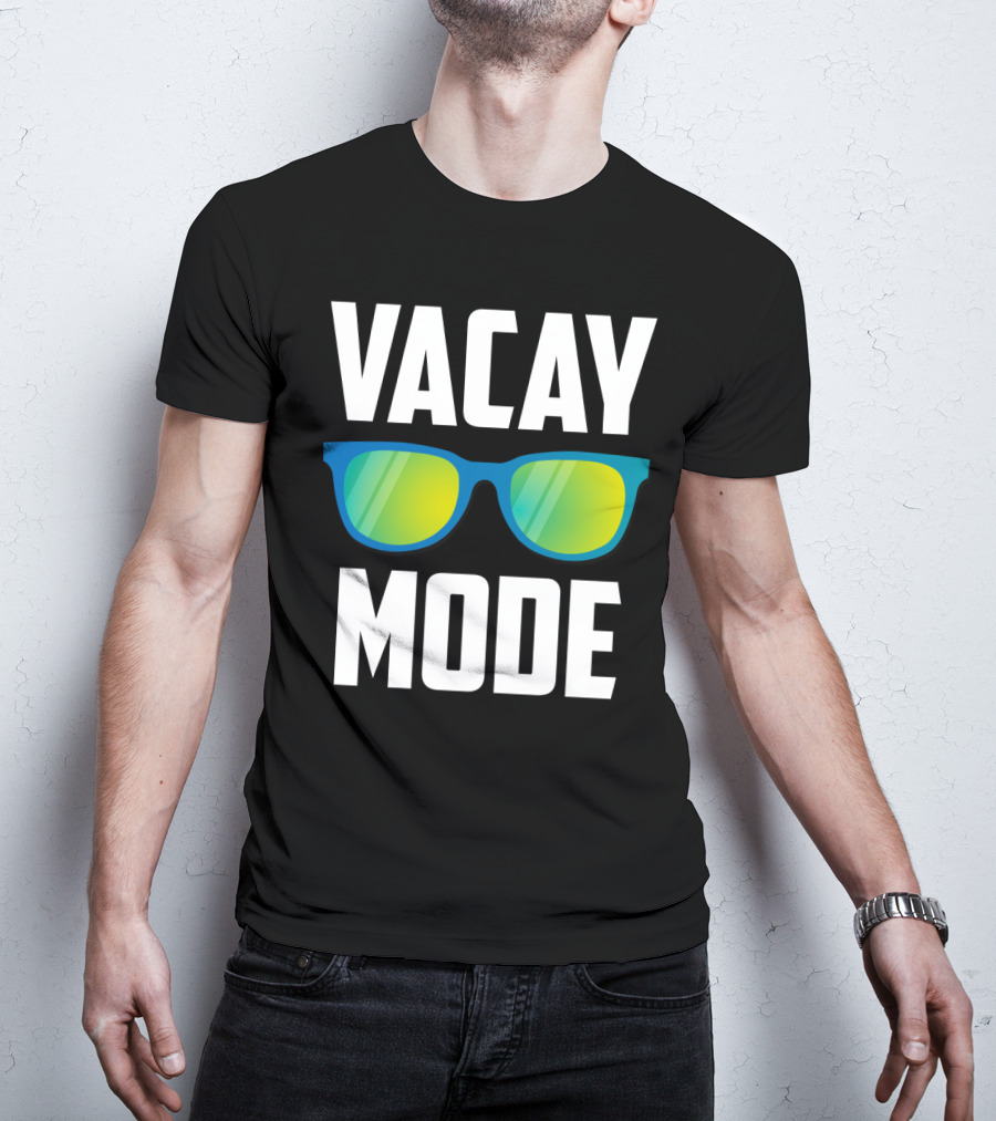 Vacay Mode Awesome Summer Sunglasses Vacation Holiday T-Shirt