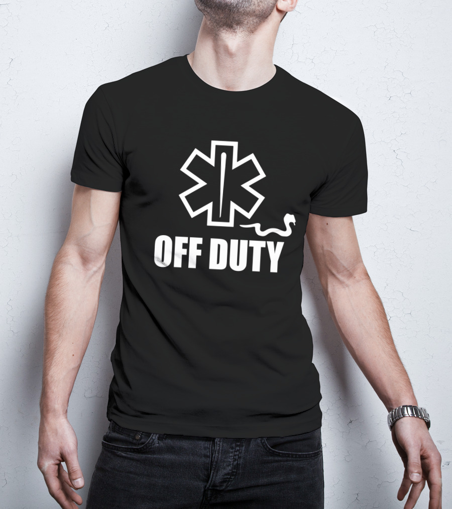Emergency Medical Technician EMT Star Of Life Off Duty Humor T-Shirt