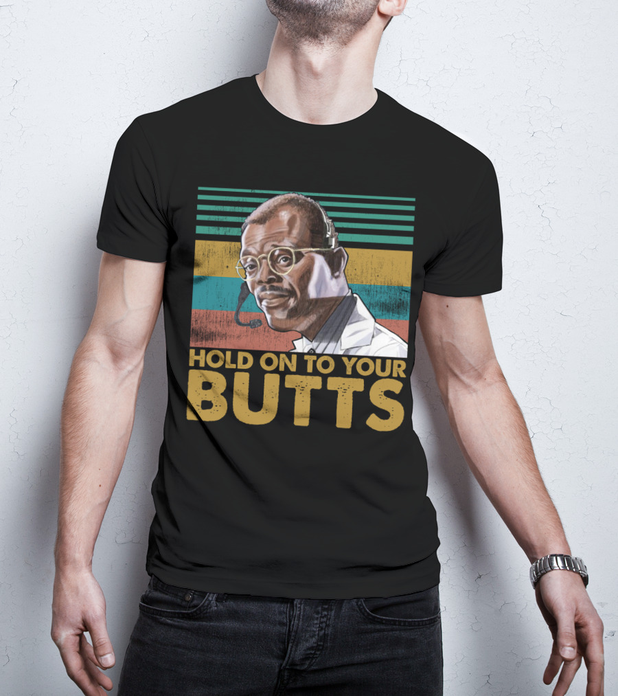 Hold On To Your Butts Ray Arnold Quote Jurassic Park T-Shirt
